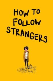 How to Follow Strangers 2013 one on netflix