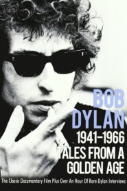 Tales From a Golden Age: Bob Dylan 1941-1966 2004 one on netflix