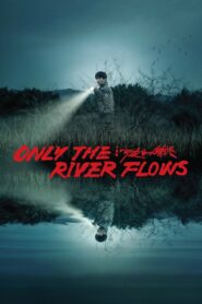 Only the River Flows 2023 one on netflix