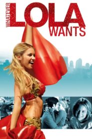 Whatever Lola wants 2007 one on netflix