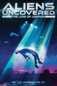 Aliens Uncovered: The Land of Legends 2024 one on netflix