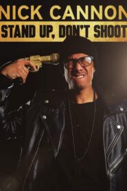 Nick Cannon: Stand Up, Don’t Shoot 2017 one on netflix