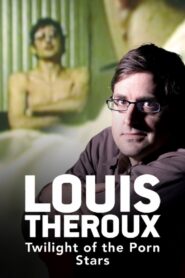 Louis Theroux: Twilight of the Porn Stars 2012 one on netflix
