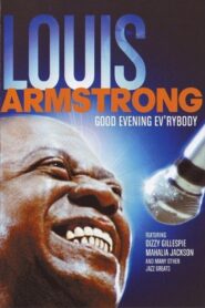 Good Evening Ev’rybody: In Celebration of Louis Armstrong 2008 one on netflix