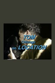 Tom Chicago on Location 1990 one on netflix