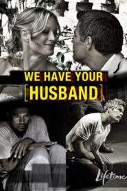 We Have Your Husband 2011 one on netflix