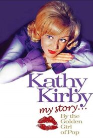 Kathy Kirby: My Story By The Golden Girl of Pop 2009 one on netflix