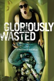 Gloriously Wasted 2012 one on netflix