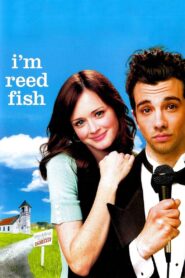 I’m Reed Fish 2007 one on netflix