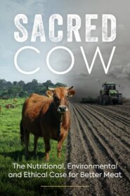 Sacred Cow: The Nutritional, Environmental and Ethical Case for Better Meat 2020 one on netflix