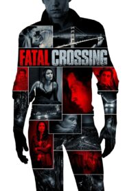 Fatal Crossing 2017 one on netflix