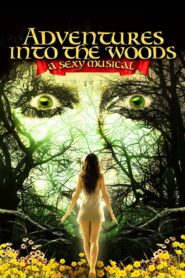 Adventures Into the Woods: A Sexy Musical 2012 one on netflix