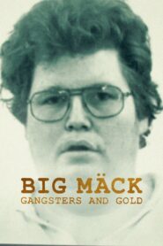 Big Mäck: Gangsters and Gold 2023 one on netflix