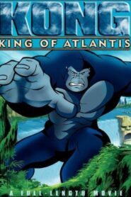 Kong: King of Atlantis 2005 one on netflix