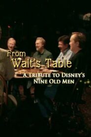 From Walt’s Table: A Tribute to Disney’s Nine Old Men 2005 one on netflix