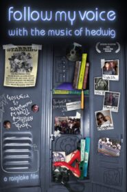 Follow My Voice: With the Music of Hedwig 2006 one on netflix