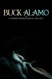 Buck Alamo or (A Phantasmagorical Ballad) 2023 one on netflix