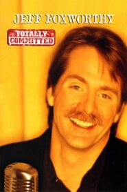 Jeff Foxworthy: Totally Committed 1998 one on netflix