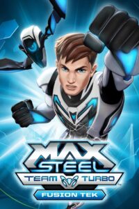 Max Steel Team Turbo: Fusion Tek 2016 one on netflix
