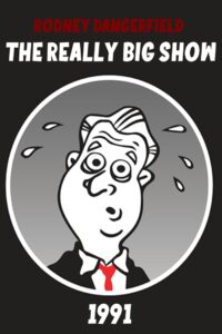 Rodney Dangerfield’s The Really Big Show 1991 one on netflix
