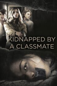 Kidnapped by a Classmate 2020 one on netflix