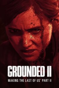 Grounded II: Making The Last of Us Part II 2024 one on netflix