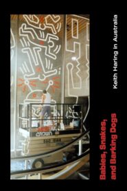 Babies, Snakes and Barking Dogs: Keith Haring in Australia 1984 one on netflix