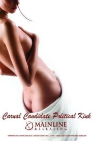 Carnal Candidate Political Kink 2012 one on netflix