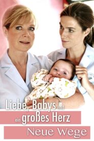 Liebe, Babys und ein großes Herz – Neue Wege 2008 one on netflix