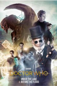 Doctor Who : Under the Lake / Before The Flood 2015 one on netflix
