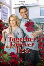 Together Forever Tea 2021 one on netflix