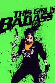 This Girl Is Bad Ass 2011 one on netflix