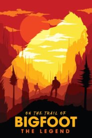 On the Trail of Bigfoot: The Legend 2019 one on netflix
