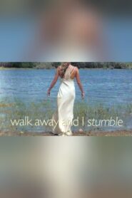 Walk Away and I Stumble 2007 one on netflix