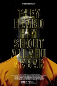 They Heard Him Shout Allahu Akbar 2022 one on netflix