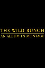 The Wild Bunch: An Album in Montage 1996 one on netflix