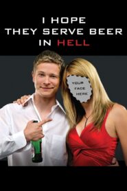 I Hope They Serve Beer in Hell 2009 one on netflix