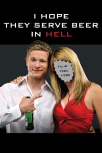 I Hope They Serve Beer in Hell 2009 one on netflix