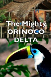The Mighty Orinoco Delta 2012 one on netflix
