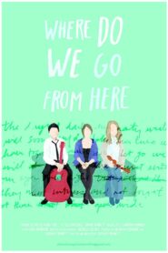 Where Do We Go From Here 2012 one on netflix