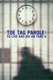 Toe Tag Parole: To Live and Die on Yard A 2015 one on netflix