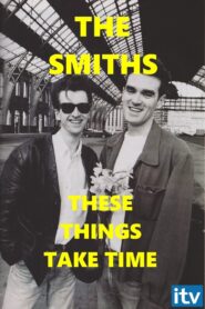 The Smiths: These Things Take Time 2002 one on netflix