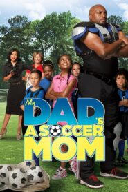 My Dad’s a Soccer Mom 2014 one on netflix