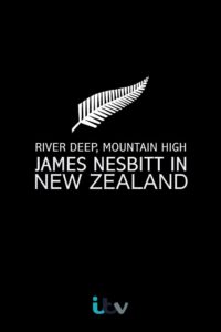 River Deep, Mountain High: James Nesbitt in New Zealand 2013 one on netflix