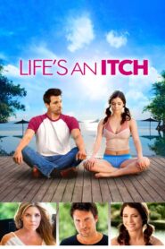 Life’s an Itch 2012 one on netflix