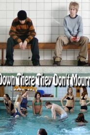 Down There They Don’t Mourn 2006 one on netflix
