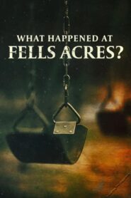 What Happened at Fells Acres? 2023 one on netflix