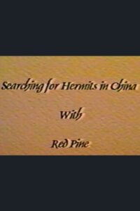 Searching for Hermits in China with Red Pine 1994 one on netflix