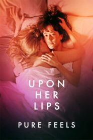Upon Her Lips: Pure Feels 2021 one on netflix