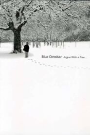 Blue October: Argue with a Tree 2004 one on netflix